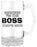 Beer Mug with Handle "Because I'm the boss that's why"