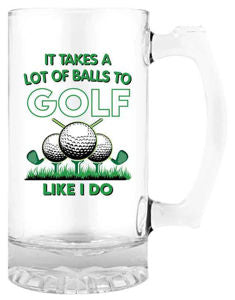 Beer Mug with Handle "It takes alot of balls to golf like I do"