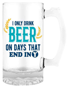 Beer Mug with Handle "I only drink beer on days that end in Y"