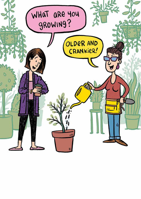 What you growing? older and crankier! Birthday Card