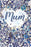 Mum Birthday Card With Gold & Blue Flowers