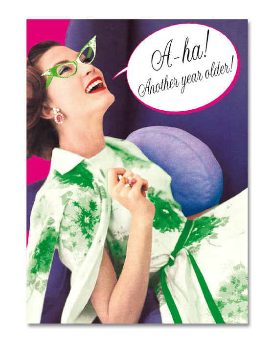 A-ha! Another year older! Birthday Card