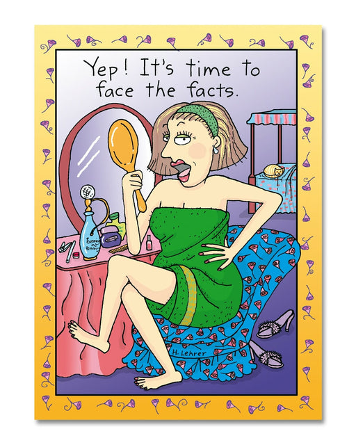 Yep! It’s time to face the facts Birthday Card
