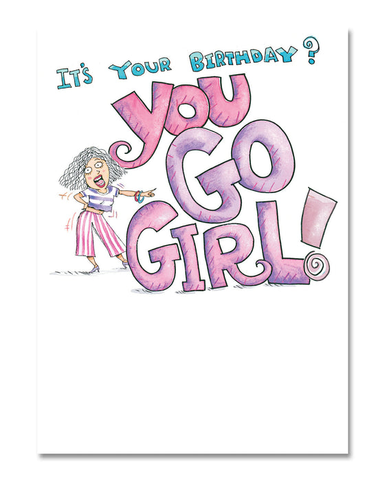 It’s your birthday? You go, girl! Birthday Card