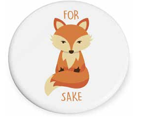 White round For Fox Sake coaster with a fox illustration and Beautiful on the Inside design