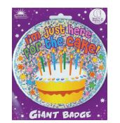 Giant Birthday Badges I'm Just here for the Cake